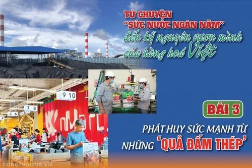 Từ chuyện 'sức nước ngàn năm' đến kỷ nguyên vươn mình của hàng hóa Việt – Bài 3