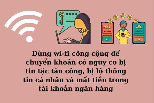 Không nên dùng wi-fi công cộng để chuyển khoản