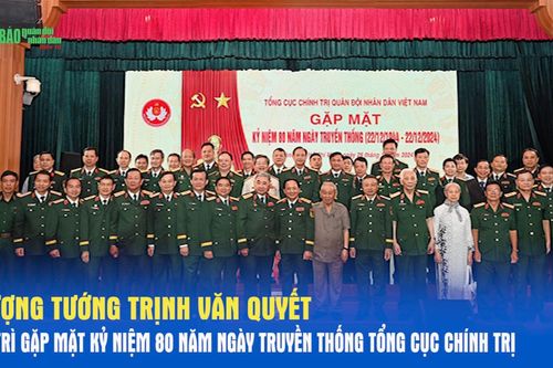 Thượng tướng Trịnh Văn Quyết chủ trì gặp mặt kỷ niệm 80 năm Ngày truyền thống Tổng cục Chính trị