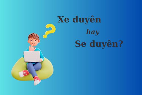 Nhiều người tranh cãi: 'Xe duyên' hay 'se duyên'?