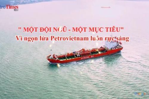 'Một đội ngũ – Một mục tiêu' vì ngọn lửa Petrovietnam luôn rực sáng