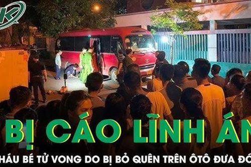Tuyên án vụ cháu bé 5 tuổi tử vong thương tâm do bị 'bỏ quên' trong ô tô đưa đón ở Thái Bình