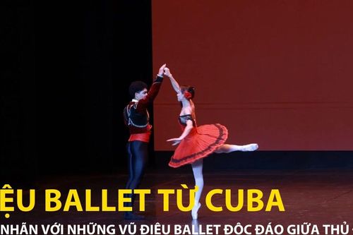 Mãn nhãn với những vũ điệu ballet Cuba giữa lòng Thủ đô Hà Nội