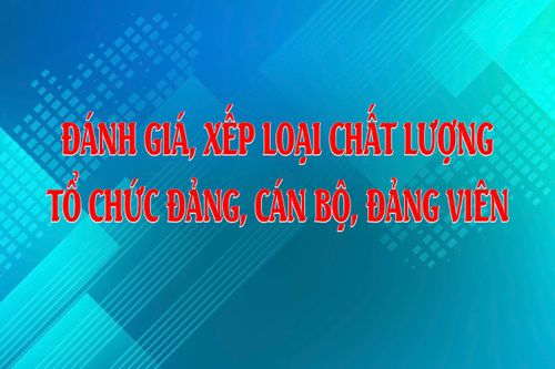 Tự giác, trung thực kiểm điểm, đánh giá, xếp loại chất lượng tổ chức Đảng, cán bộ, đảng viên