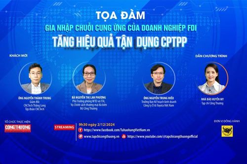 Gia nhập chuỗi cung ứng của doanh nghiệp FDI - Tăng hiệu quả tận dụng CPTPP