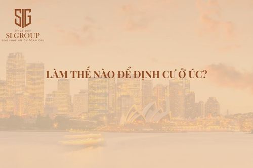 Làm thế nào để định cư ở Úc? Điều kiện định cư Úc mới nhất