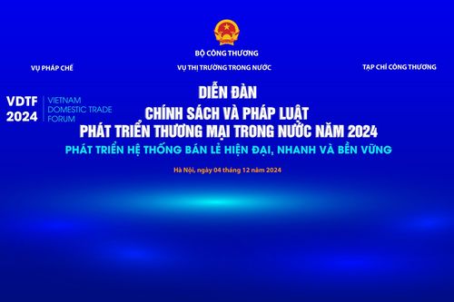 Ngày mai (04/12) Bộ Công Thương tổ chức Diễn đàn Chính sách và Pháp luật Phát triển Thương mại trong nước năm 2024