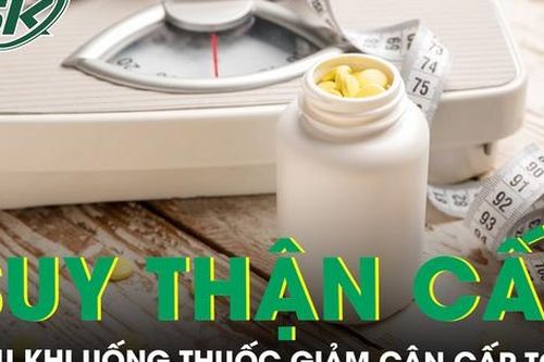 Uống thuốc giảm cân cấp tốc, người phụ nữ nhập viện vì suy thận cấp