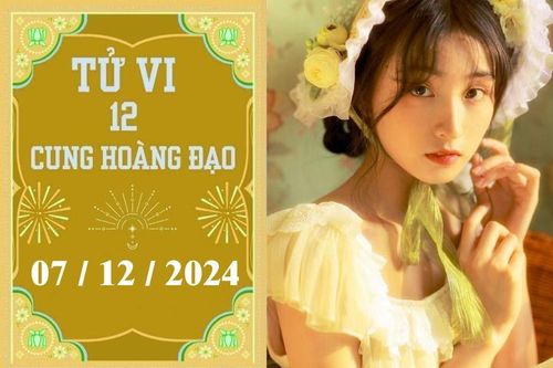 Tử vi 12 cung hoàng đạo ngày 07/12: Sư Tử phát triển, Bảo Bình nóng vội