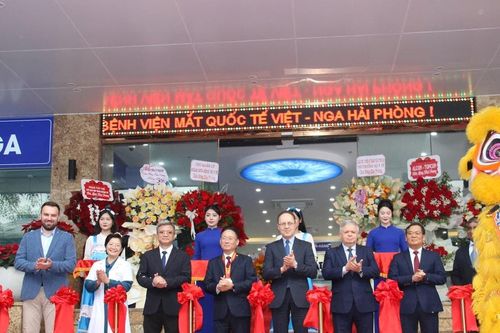 Bệnh viện Mắt Quốc tế Việt – Nga Hải Phòng: Sự phối hợp thành công giữa Việt Nam và Liên bang Nga