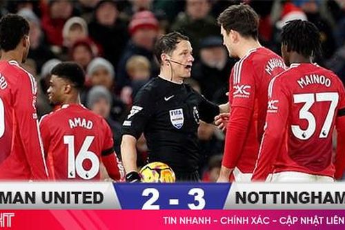 Kết quả MU 2-3 Nottingham: Quỷ đỏ lại 'chết' vì bóng bổng