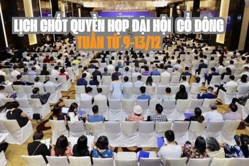 Tin chứng khoán: 11 doanh nghiệp chốt quyền họp đại hội cổ đông tuần tới