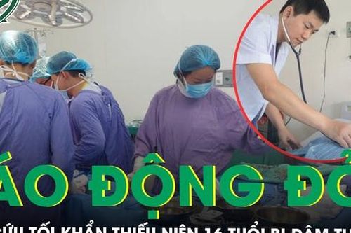 Bật báo động đỏ cấp cứu tối khẩn thiếu niên 16 tuổi bị đâm thấu tim