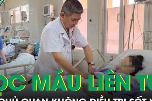 Phải lọc máu liên tục do chủ quan không điều trị sốt virus