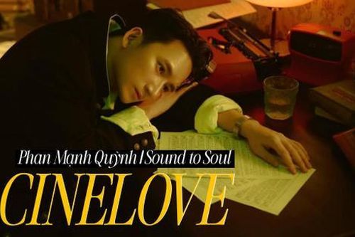 Sound to Soul: CineLove và sự đẹp đẽ trong âm nhạc Phan Mạnh Quỳnh
