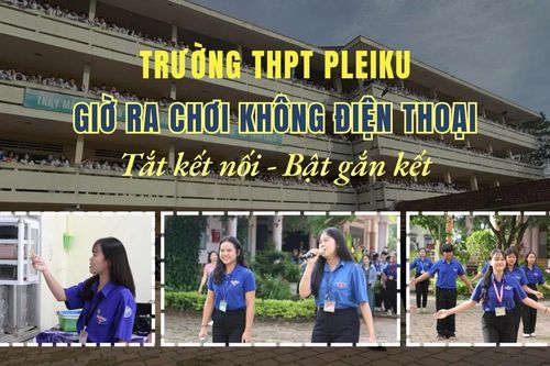 Giờ ra chơi không điện thoại tại Trường THPT Pleiku: 'Tắt kết nối, bật gắn kết'