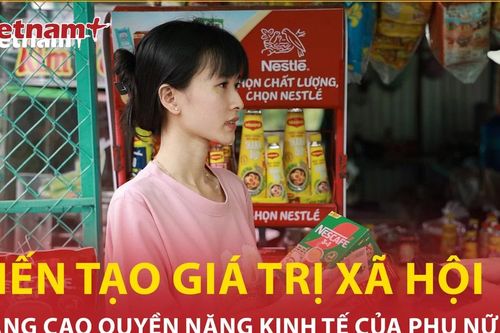 Kiến tạo giá trị xã hội thông qua nâng cao quyền năng kinh tế của phụ nữ