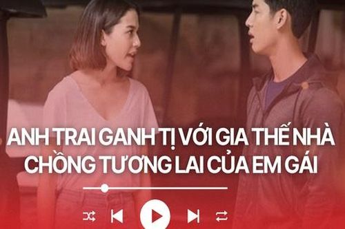 Audio: Anh trai ganh tị vì em gái lấy được chồng giàu có