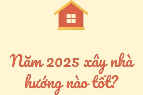 Năm 2025 nên xây nhà hướng nào?