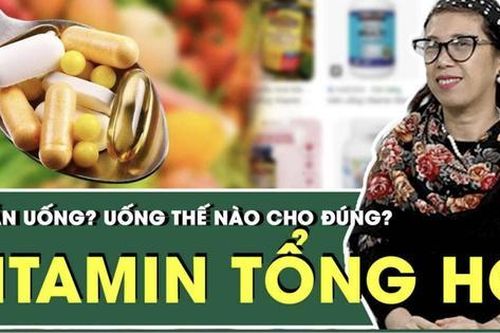 Vitamin tổng hợp: Ai cần uống? Uống thế nào cho đúng?