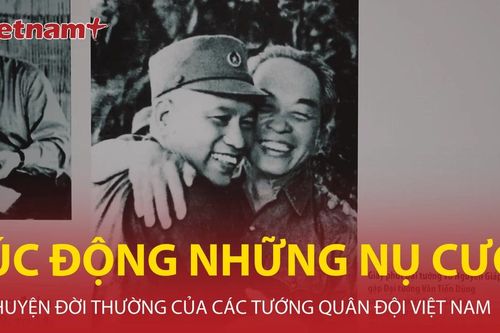 Xúc động những nụ cười, chuyện đời thường của tướng quân đội Việt Nam