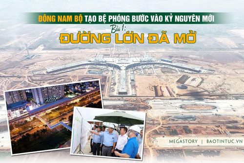Đông Nam Bộ tạo bệ phóng bước vào kỷ nguyên mới - Bài 1: Đường lớn đã mở