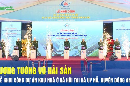 Thượng tướng Vũ Hải Sản dự lễ khởi công Dự án khu nhà ở xã hội tại xã Uy Nỗ, huyện Đông Anh