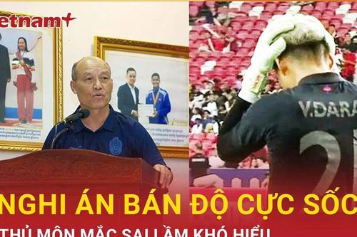 Đội tuyển Campuchia dính nghi án bán độ, thủ môn bị điều tra vì hành vi khó hiểu