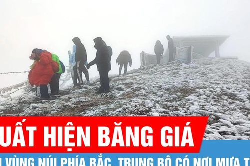 Vùng núi phía Bắc xuất hiện băng giá, Trung bộ có nơi mưa to