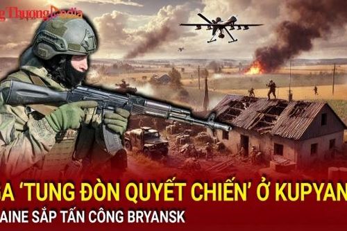 Chiến sự Nga-Ukraine tối 19/12: Nga 'tung đòn quyết chiến' ở Kupyansk; Ukraine sắp tấn công Bryansk