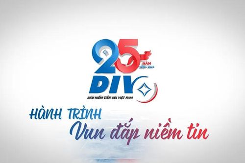 25 năm Bảo hiểm tiền gửi Việt Nam - Hành trình vun đắp niềm tin