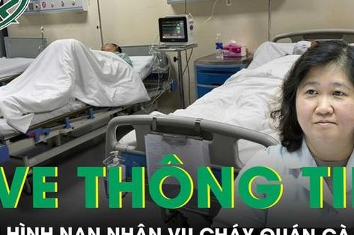 Cập nhật mới nhất sức khỏe các nạn nhân trong vụ cháy quán cà phê 'hát cho nhau nghe'