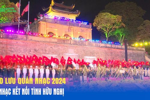 Giao lưu quân nhạc 2024: Âm nhạc kết nối tình hữu nghị