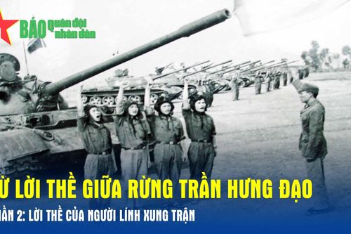 Từ lời thề giữa rừng Trần Hưng Đạo _ Phần 2: Lời thề của người lính xung trận