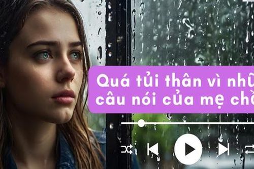 Audio: Lần đầu tiên bật khóc vì những câu nói của mẹ chồng