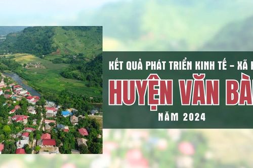Kết quả phát triển kinh tế - xã hội huyện Văn Bàn năm 2024