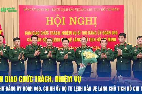 Bàn giao chức trách, nhiệm vụ Bí thư Đảng ủy Đoàn 969, Chính ủy Bộ tư lệnh Bảo vệ Lăng Chủ tịch Hồ Chí Minh