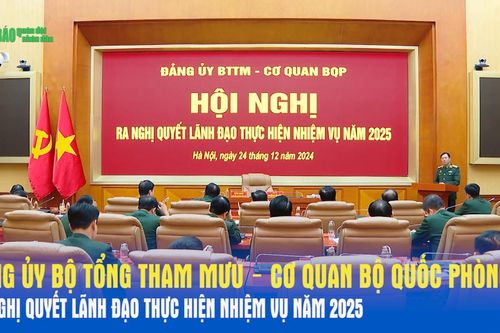 Đảng ủy Bộ Tổng Tham mưu – Cơ quan Bộ Quốc phòng ra Nghị quyết lãnh đạo thực hiện nhiệm vụ năm 2025