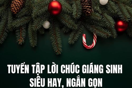 Giáng sinh 2024: Tuyển tập lời chúc giáng sinh siêu hay, ngắn gọn