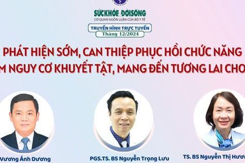 Truyền hình trực tuyến: Phát hiện sớm, can thiệp phục hồi chức năng giảm nguy cơ khuyết tật, mang đến tương lai cho trẻ