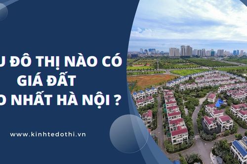 Khu đô thị nào có giá đất cao nhất Hà Nội?