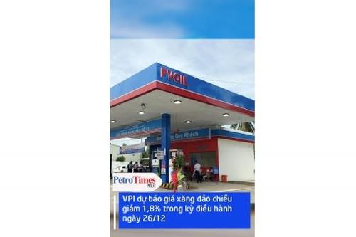 VPI dự báo giá xăng đảo chiều giảm 1,8% trong kỳ điều hành ngày 26/12