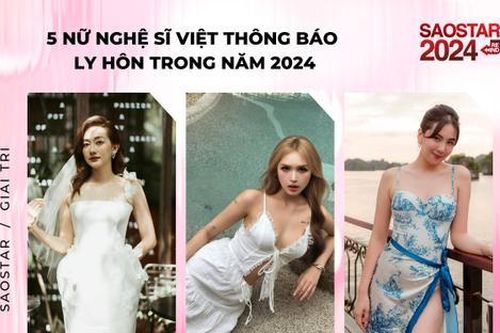 5 nữ nghệ sĩ Việt thông báo ly hôn trong năm 2024: Người gây tiếc nuối, người đã tìm được hạnh phúc mới