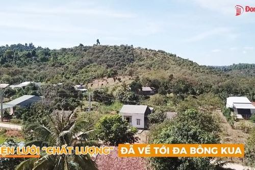 Điện lưới 'chất lượng' đã về tới Đa Bông Kua
