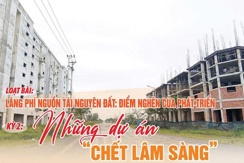 Kỳ 2: Những dự án 'chết lâm sàng'