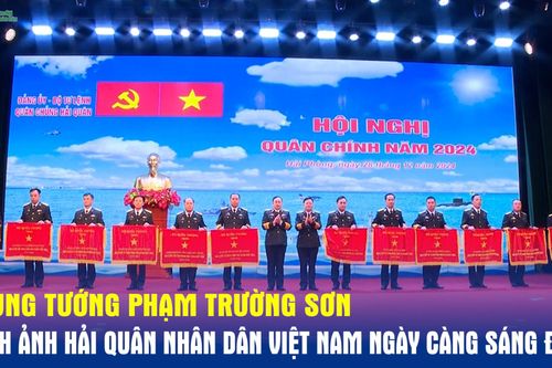 Trung tướng Phạm Trường Sơn: Hình ảnh Hải quân nhân dân Việt Nam ngày càng sáng đẹp