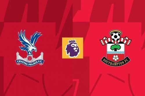 Nhận định trận đấu Crystal Palace vs Southampton: Đại vàng bứt phá