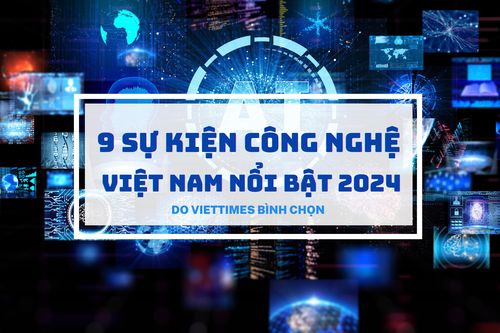 9 sự kiện công nghệ Việt Nam nổi bật 2024 do VietTimes bình chọn