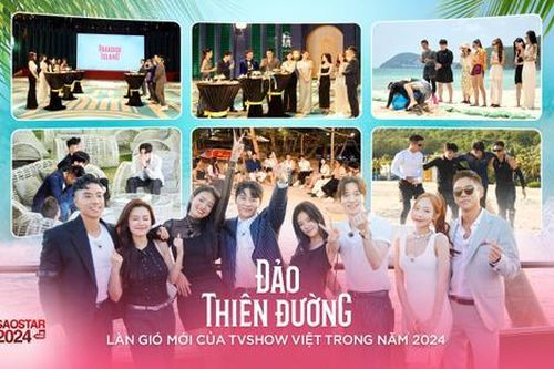 Đảo Thiên Đường - Làn gió mới của TVshow Việt trong năm 2024
