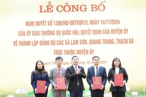Huyện ủy Thạch Thất công bố Quyết định thành lập Đảng bộ các xã: Lam Sơn, Thạch Xá, Quang Trung